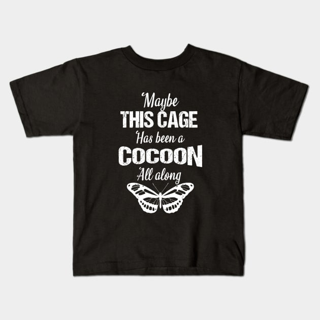 Maybe this cage has been a cocoon all along Kids T-Shirt by cypryanus